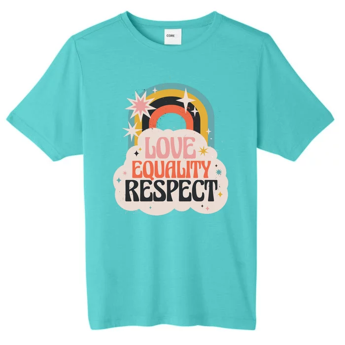 Love Equality Respect Rainbow ChromaSoft Performance T-Shirt