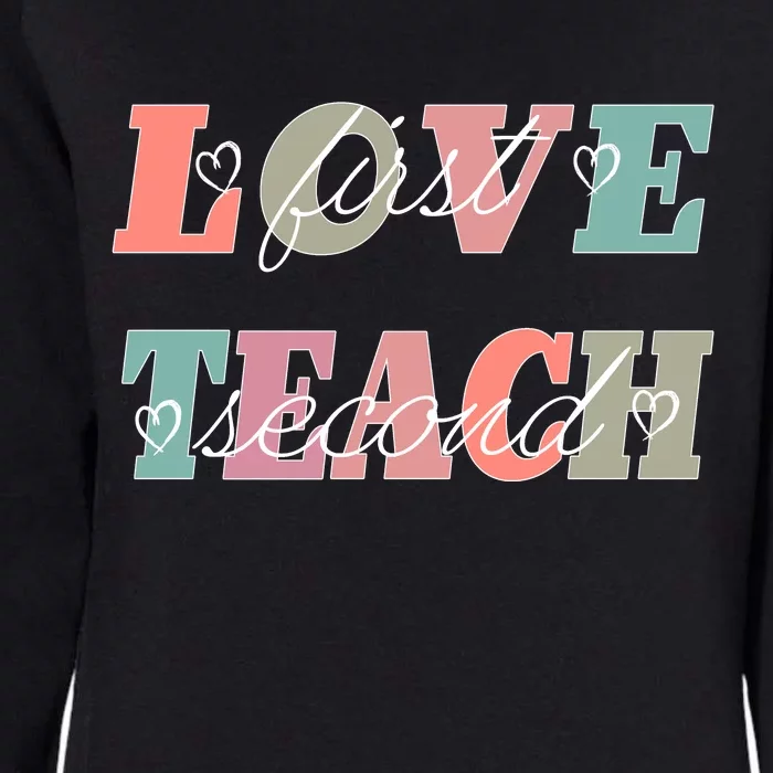 Love First Teach Second Womens California Wash Sweatshirt