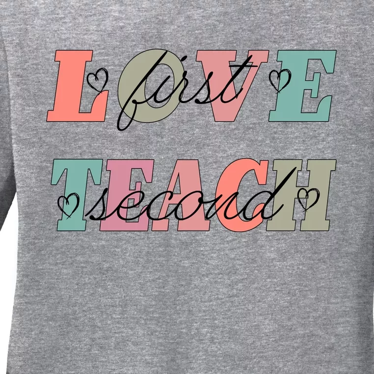 Love First Teach Second Ladies Long Sleeve Shirt