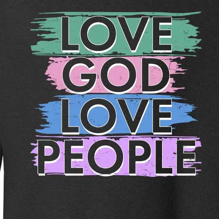 Love God Love People Religious Christian Faith Toddler Sweatshirt