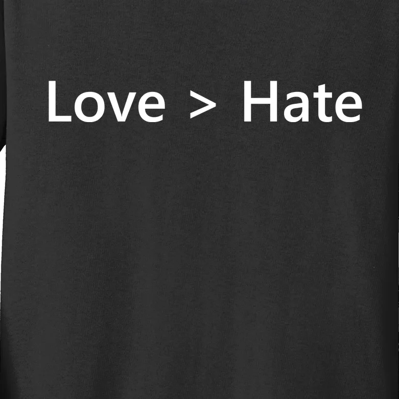 Love Greater Than Hate Kids Long Sleeve Shirt