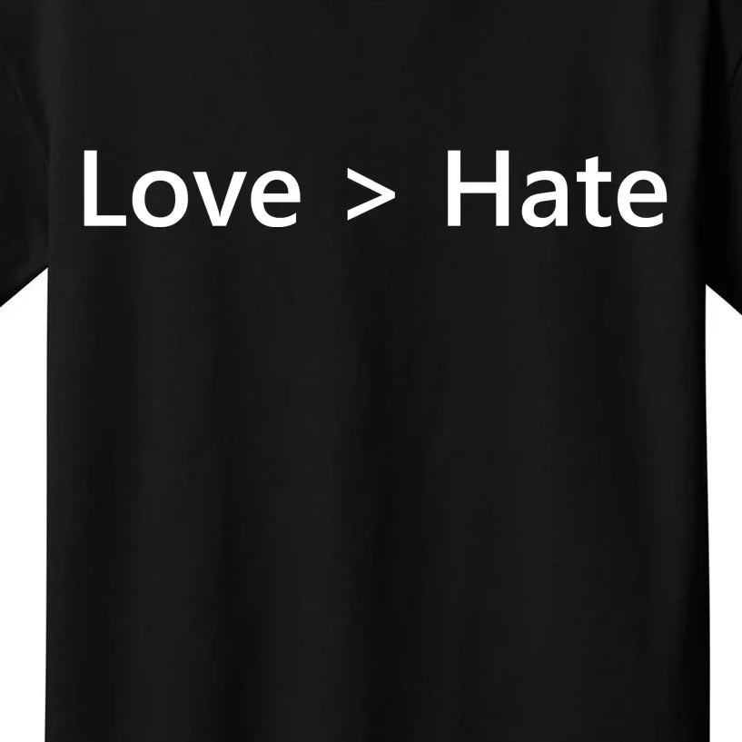 Love Greater Than Hate Kids T-Shirt