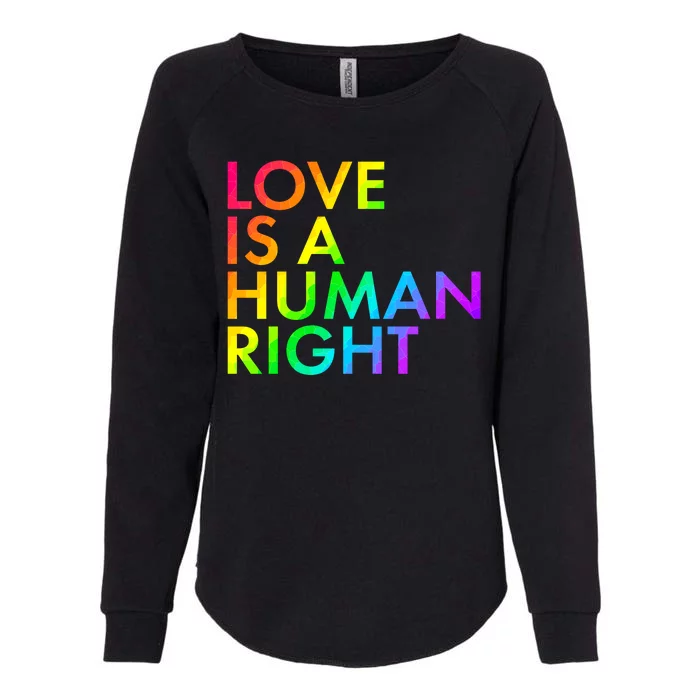 Love Is A Human Right Rainbow Womens California Wash Sweatshirt