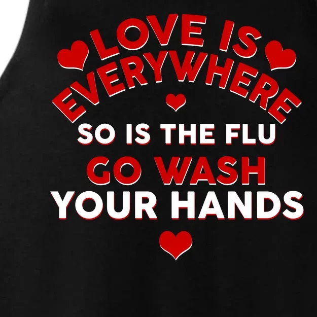 Love Is Everyone So Is the Flu Ladies Tri-Blend Wicking Tank