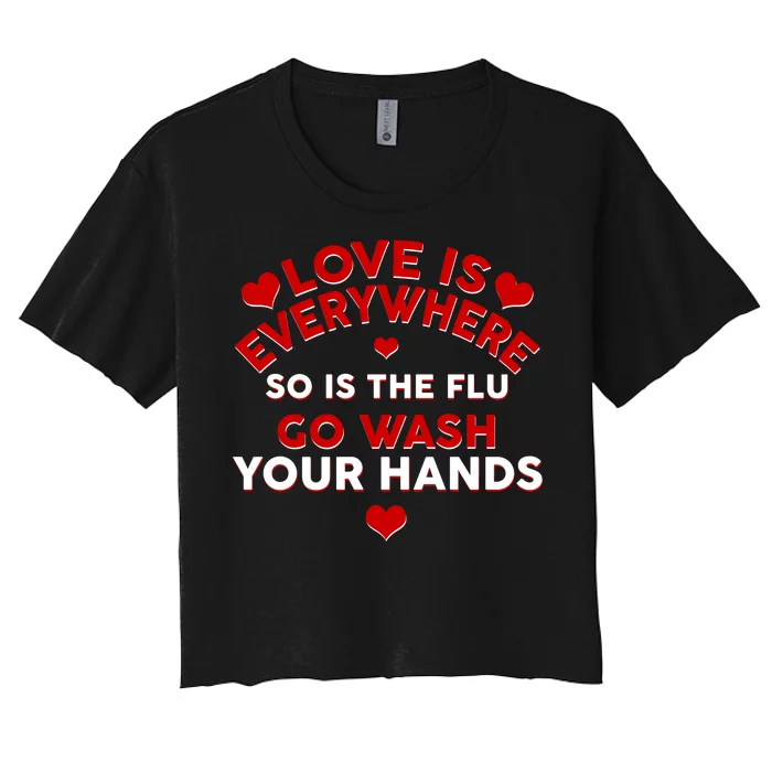 Love Is Everyone So Is the Flu Women's Crop Top Tee