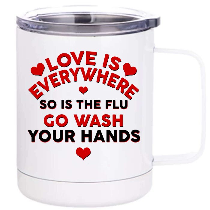 Love Is Everyone So Is the Flu Front & Back 12oz Stainless Steel Tumbler Cup