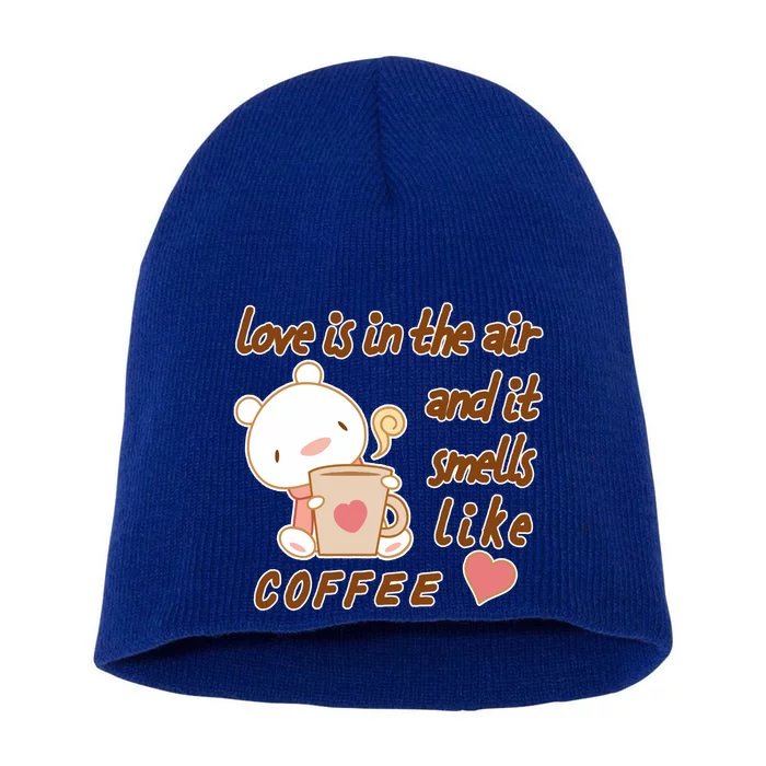 Love Is In The Air And It Smells Like Coffee Teddy Bear Short Acrylic Beanie