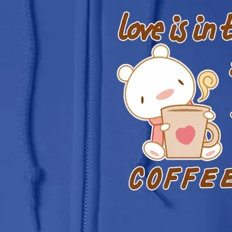 Love Is In The Air And It Smells Like Coffee Teddy Bear Full Zip Hoodie