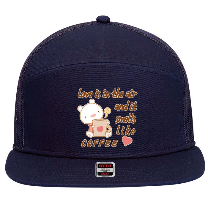 Love Is In The Air And It Smells Like Coffee Teddy Bear 7 Panel Mesh Trucker Snapback Hat