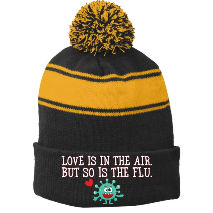 Love Is In The Air But So is the Flu Stripe Pom Pom Beanie