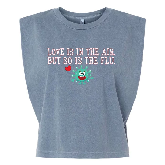 Love Is In The Air But So is the Flu Garment-Dyed Women's Muscle Tee