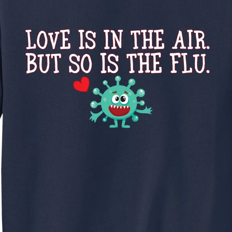 Love Is In The Air But So is the Flu Sweatshirt