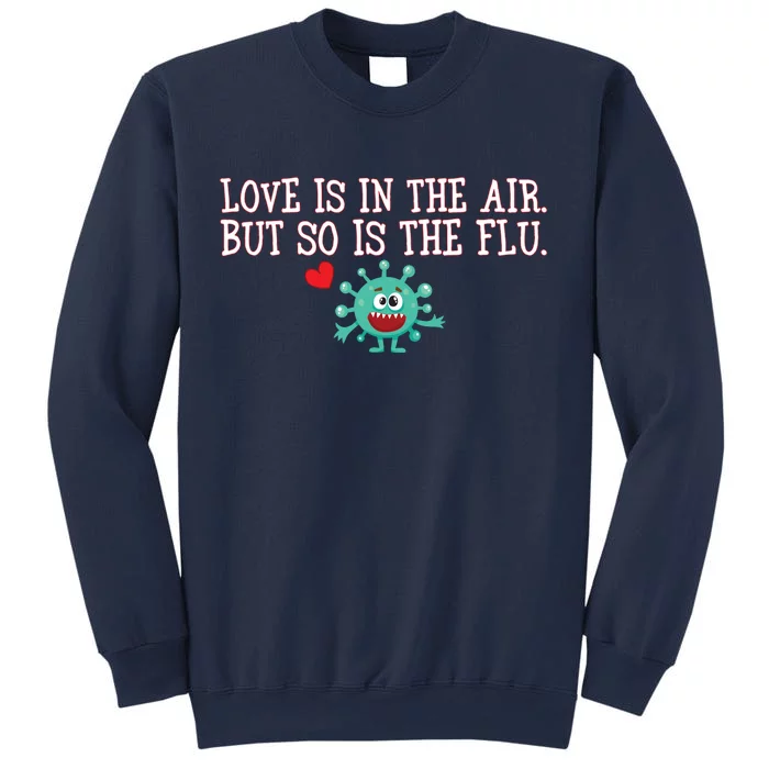 Love Is In The Air But So is the Flu Sweatshirt