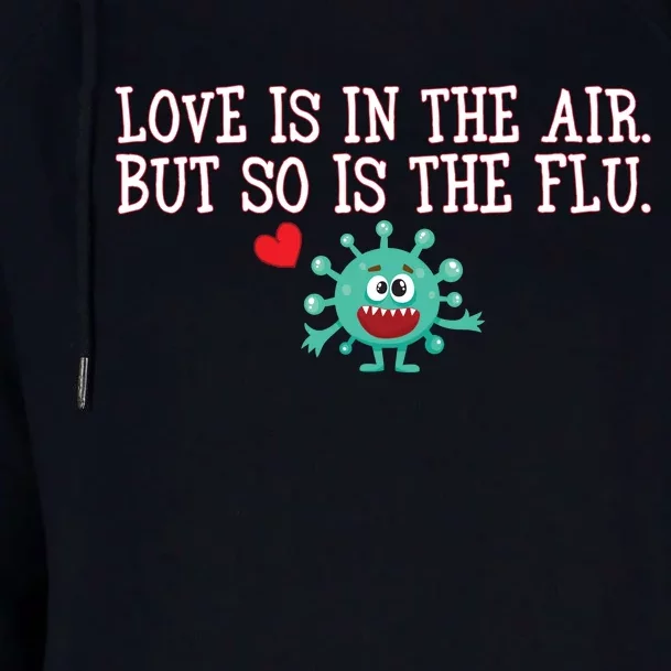 Love Is In The Air But So is the Flu Womens Funnel Neck Pullover Hood