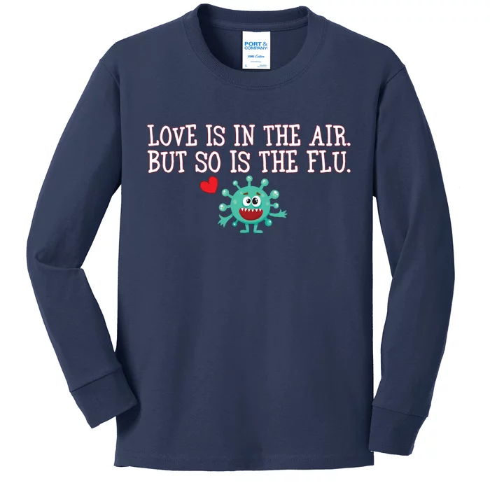 Love Is In The Air But So is the Flu Kids Long Sleeve Shirt