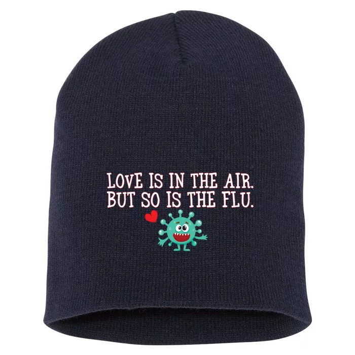 Love Is In The Air But So is the Flu Short Acrylic Beanie