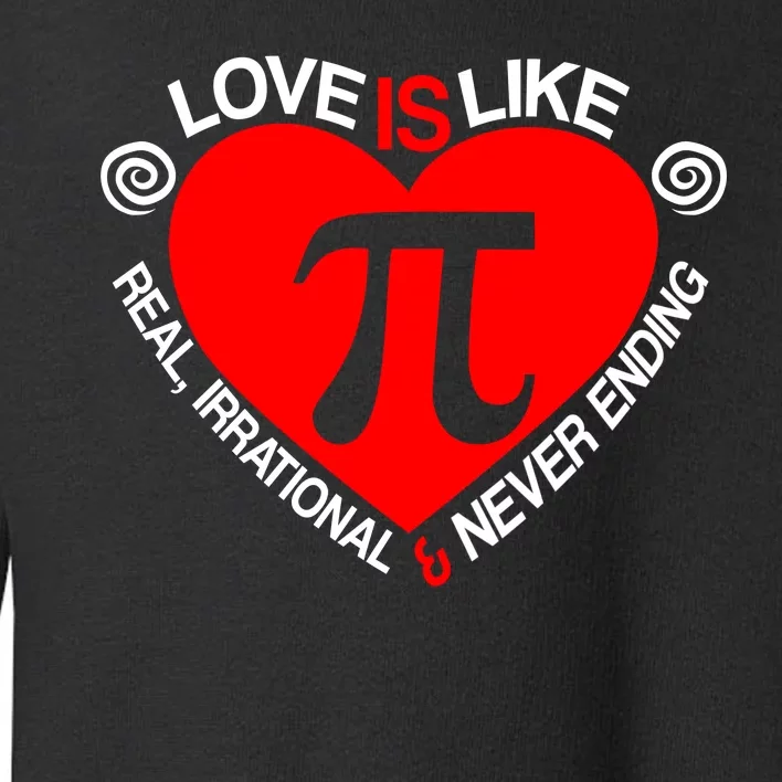 Love Is Like Pi Valentines Toddler Sweatshirt