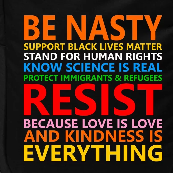 Love Is Love Kindness Is Everything Be Nasty Resist Protest Impact Tech Backpack