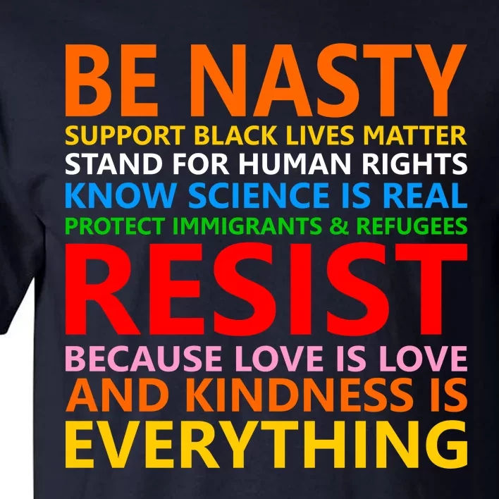 Love Is Love Kindness Is Everything Be Nasty Resist Protest Tall T-Shirt