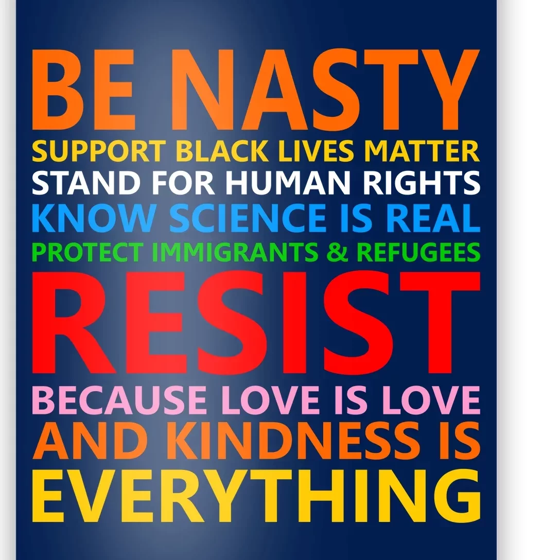 Love Is Love Kindness Is Everything Be Nasty Resist Protest Poster