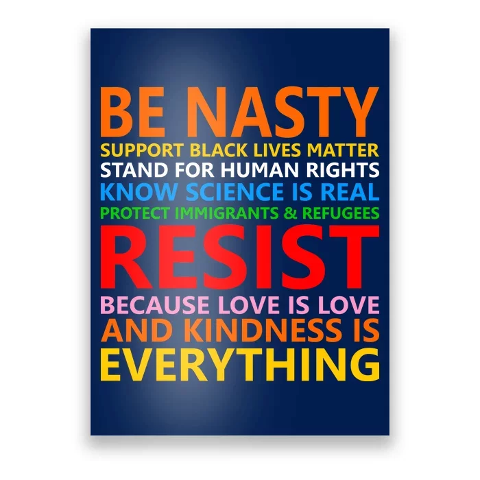 Love Is Love Kindness Is Everything Be Nasty Resist Protest Poster