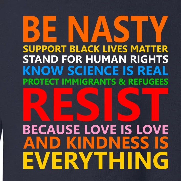 Love Is Love Kindness Is Everything Be Nasty Resist Protest Toddler Sweatshirt