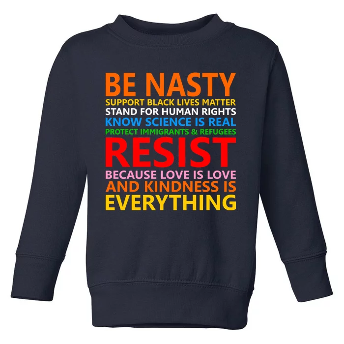 Love Is Love Kindness Is Everything Be Nasty Resist Protest Toddler Sweatshirt