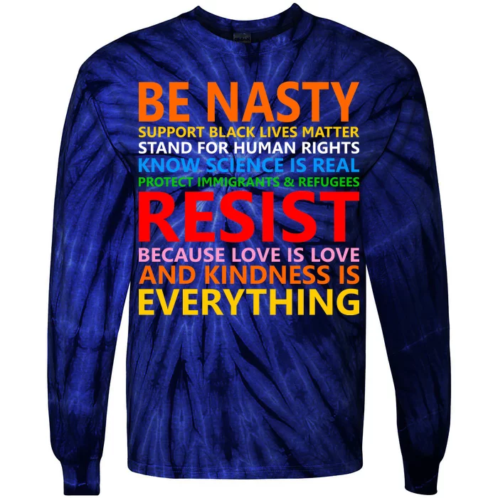 Love Is Love Kindness Is Everything Be Nasty Resist Protest Tie-Dye Long Sleeve Shirt