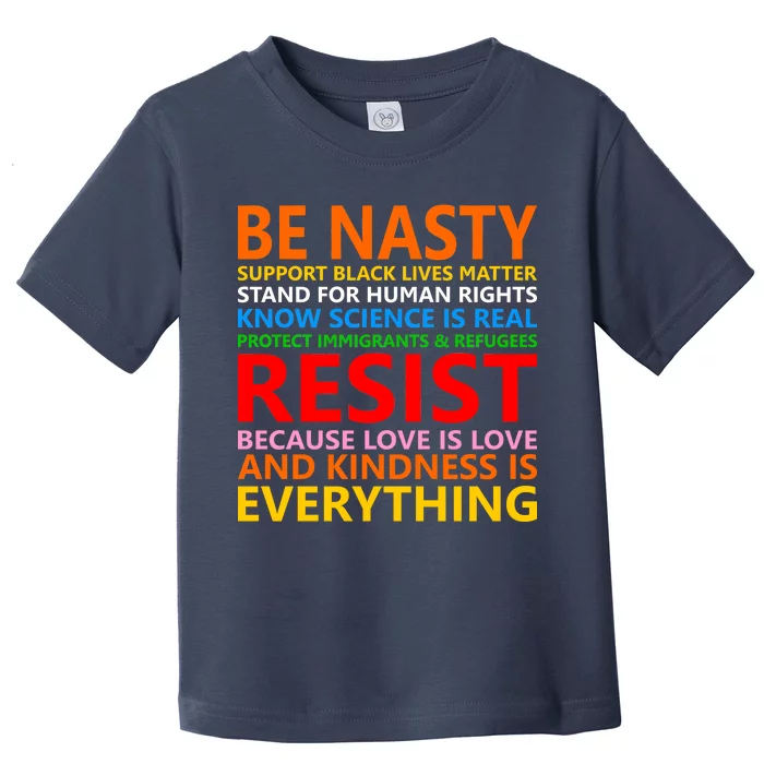 Love Is Love Kindness Is Everything Be Nasty Resist Protest Toddler T-Shirt