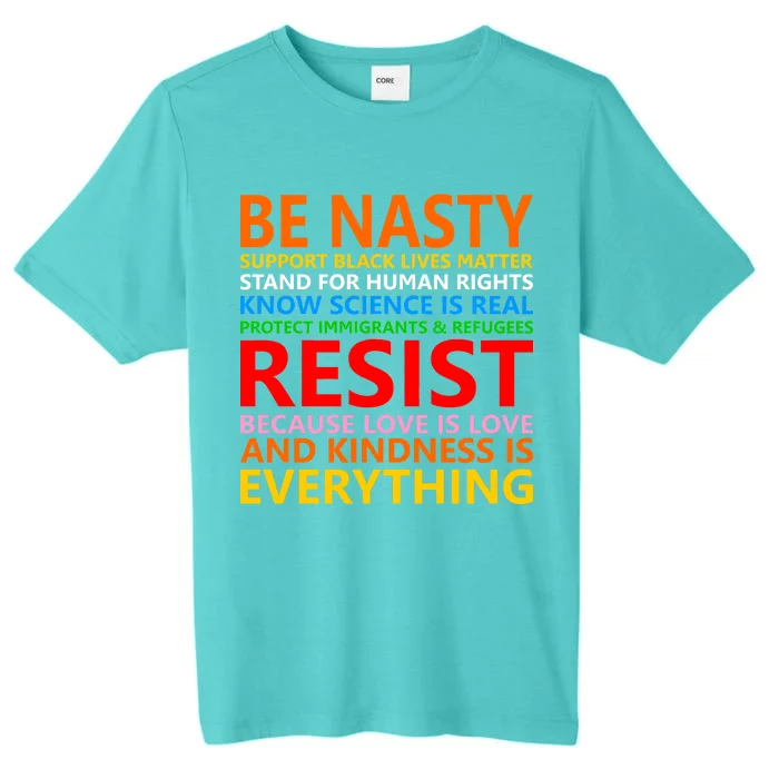 Love Is Love Kindness Is Everything Be Nasty Resist Protest ChromaSoft Performance T-Shirt