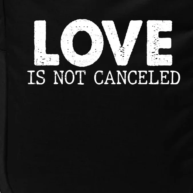 Love Is Not Canceled Impact Tech Backpack