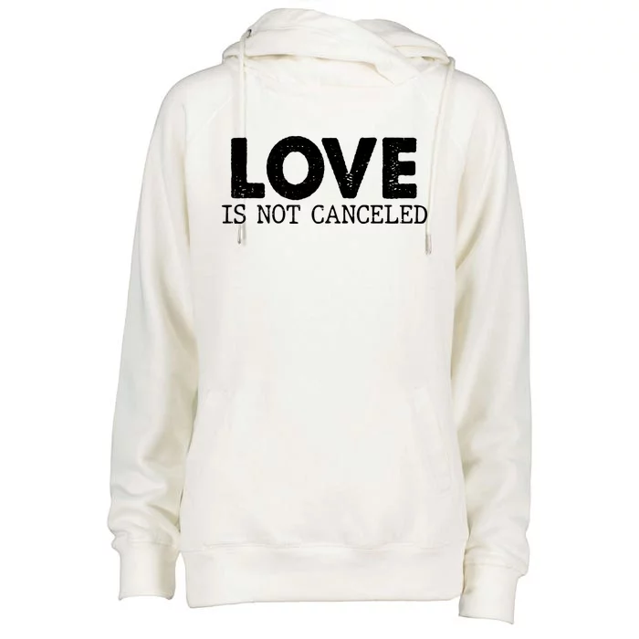 Love Is Not Canceled Womens Funnel Neck Pullover Hood