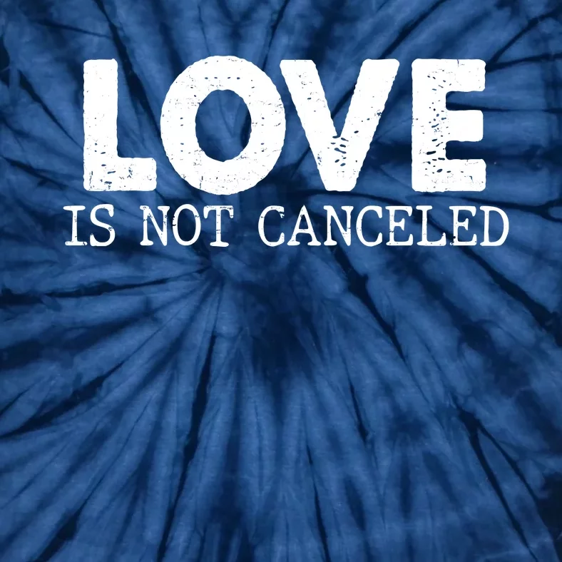 Love Is Not Canceled Tie-Dye T-Shirt