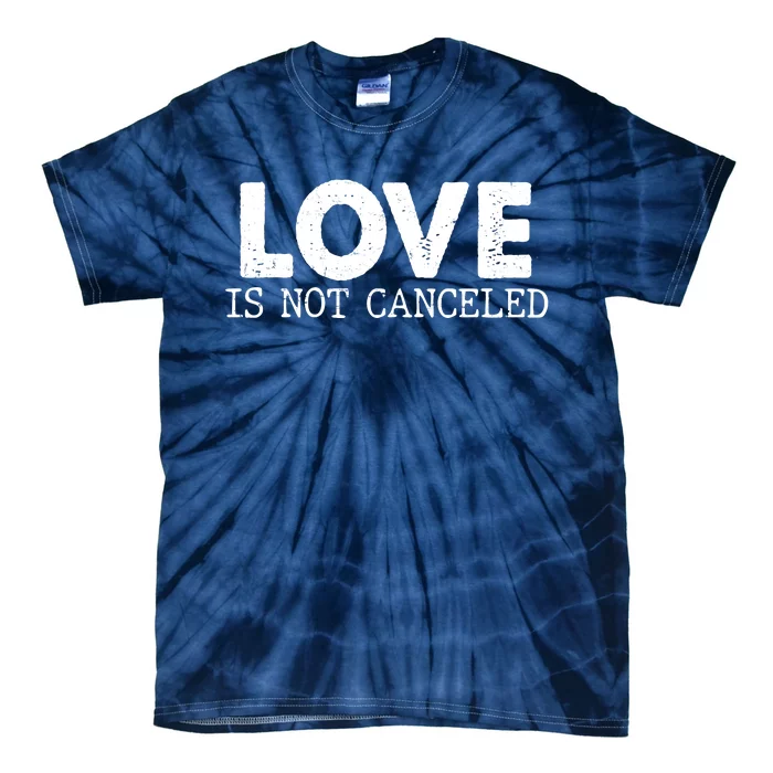 Love Is Not Canceled Tie-Dye T-Shirt