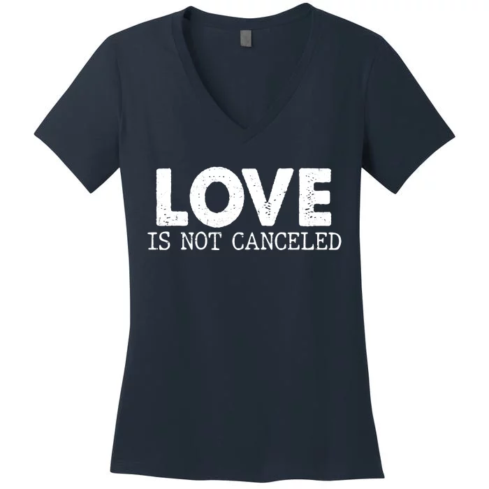 Love Is Not Canceled Women's V-Neck T-Shirt