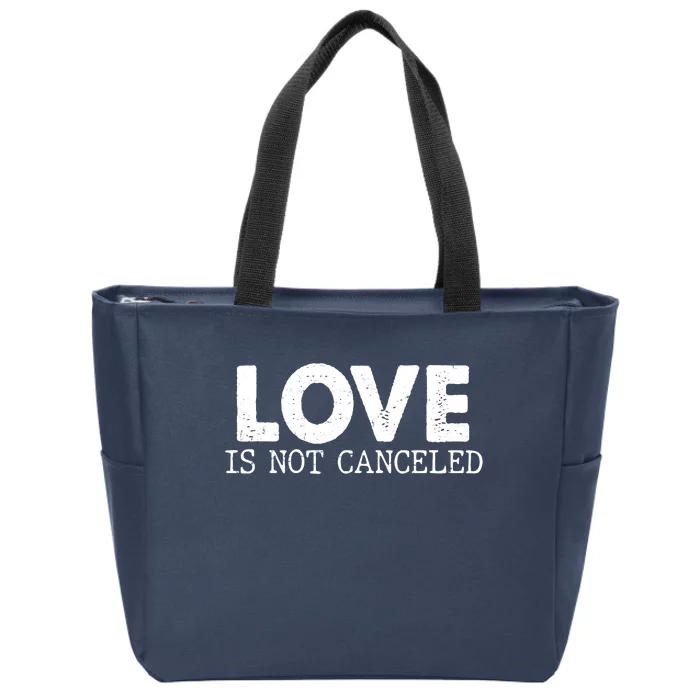 Love Is Not Canceled Zip Tote Bag