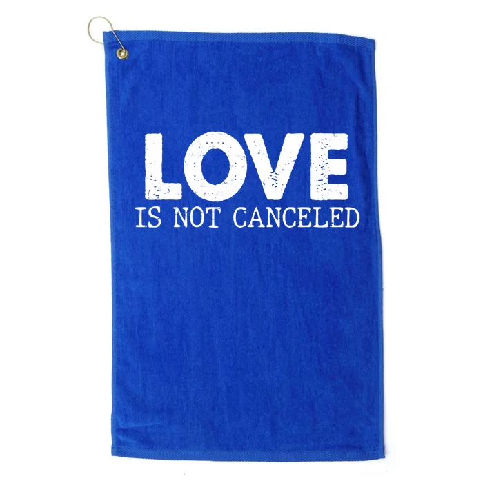 Love Is Not Canceled Platinum Collection Golf Towel