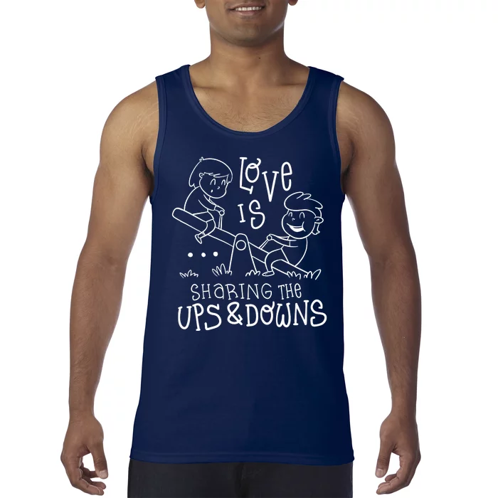 Love Is Sharing The Ups And Downs Tank Top