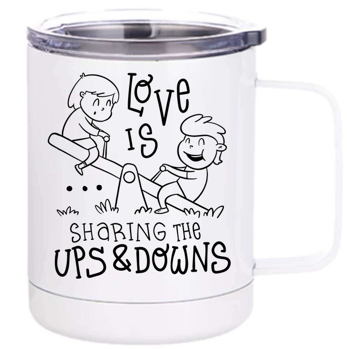 Love Is Sharing The Ups And Downs Front & Back 12oz Stainless Steel Tumbler Cup