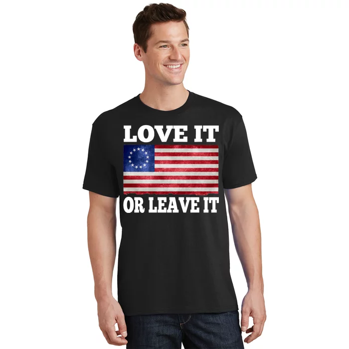 Love It Or Leave It Betsy Ross Flag T-Shirt