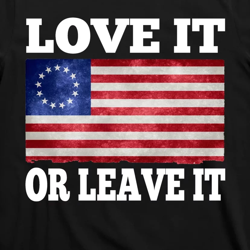 Love It Or Leave It Betsy Ross Flag T-Shirt