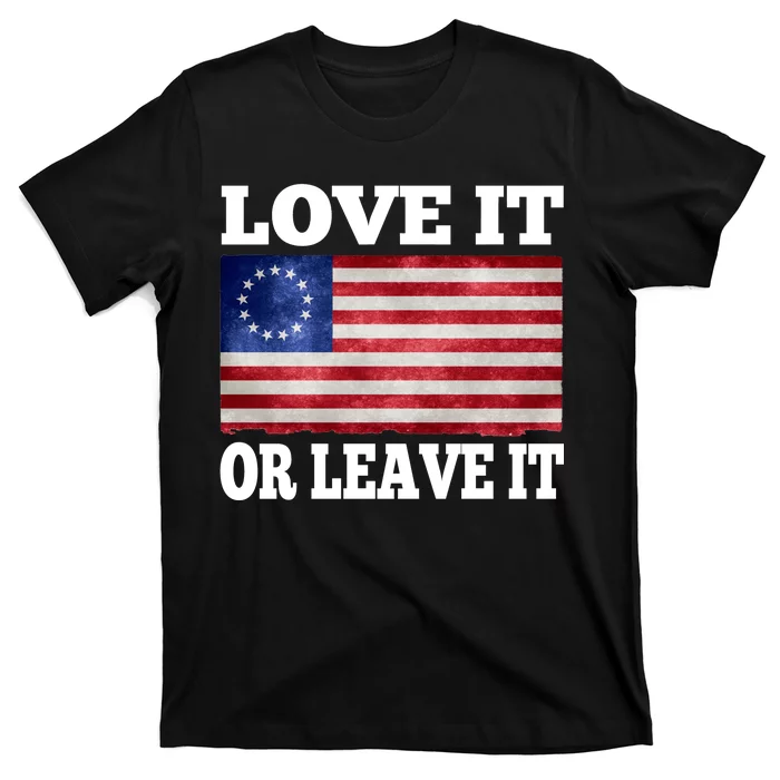 Love It Or Leave It Betsy Ross Flag T-Shirt