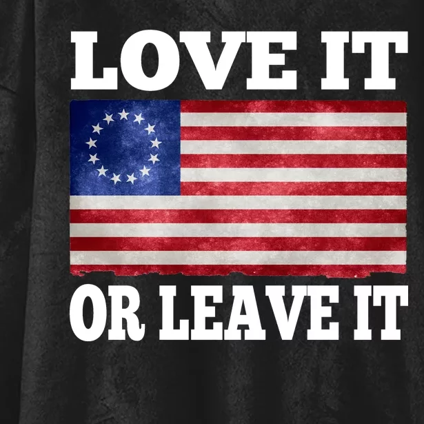 Love It Or Leave It Betsy Ross Flag Hooded Wearable Blanket