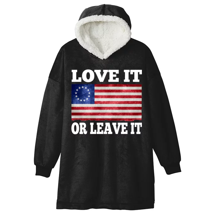 Love It Or Leave It Betsy Ross Flag Hooded Wearable Blanket