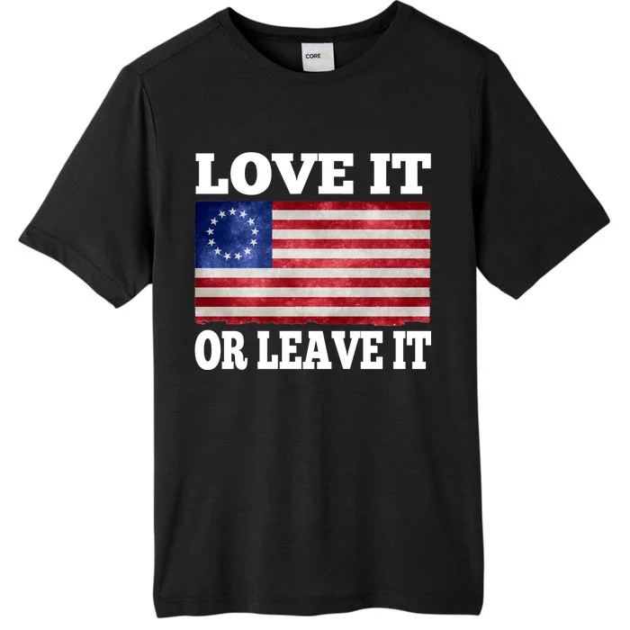 Love It Or Leave It Betsy Ross Flag ChromaSoft Performance T-Shirt