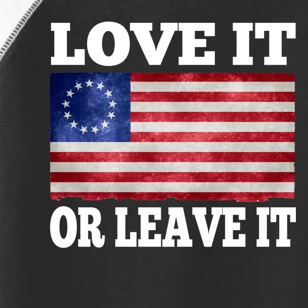 Love It Or Leave It Betsy Ross Flag Toddler Fine Jersey T-Shirt