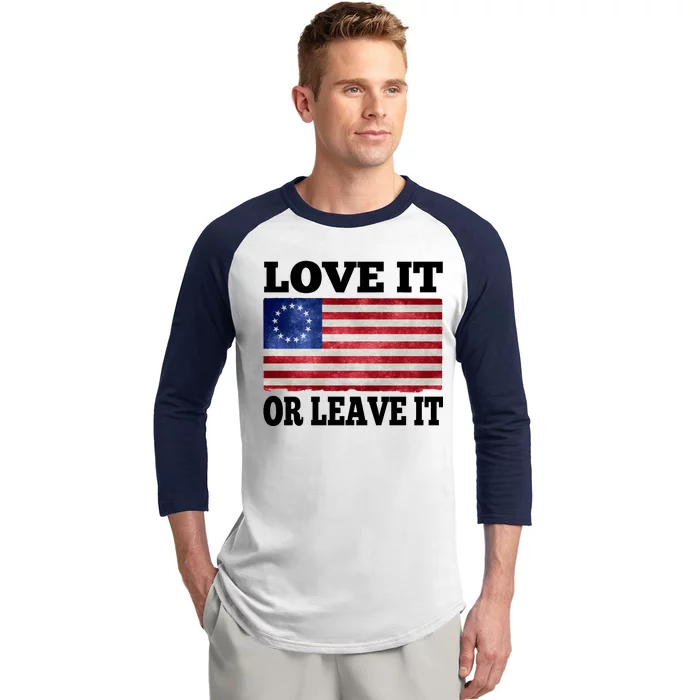 Love It Or Leave It Betsy Ross Flag Baseball Sleeve Shirt