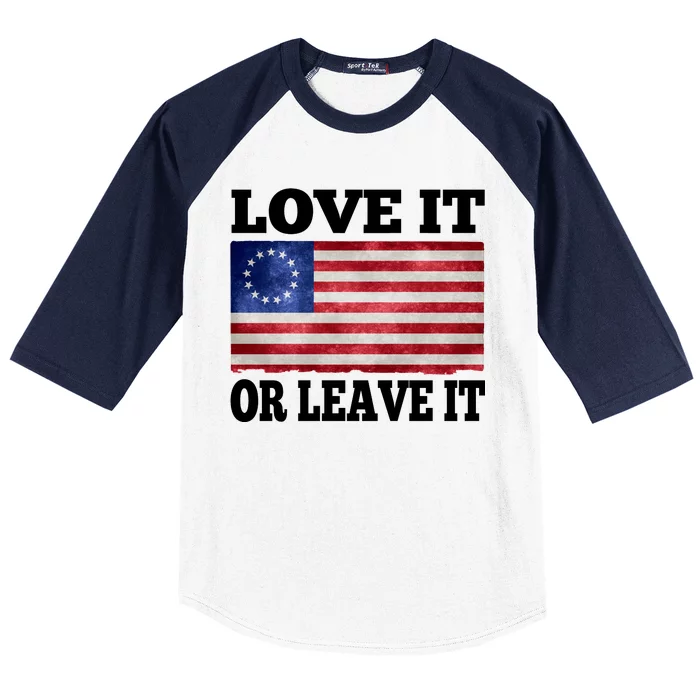 Love It Or Leave It Betsy Ross Flag Baseball Sleeve Shirt