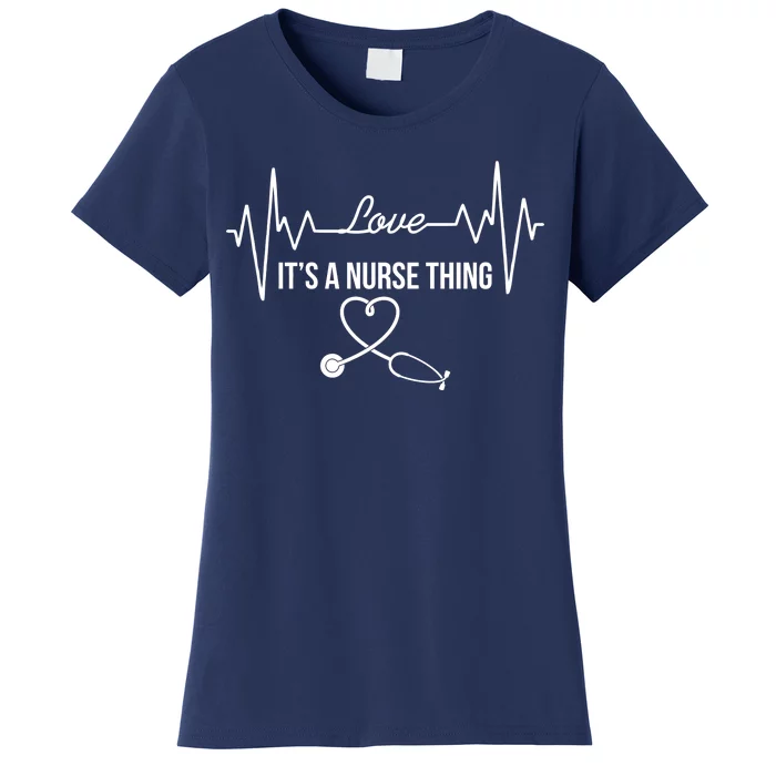 Love It's A Nurse Thing Stethoscop Heartbeat Heart Women's T-Shirt