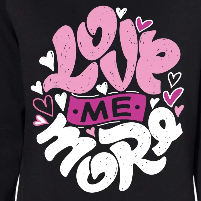 Love Me More Cute Hearts Womens California Wash Sweatshirt